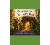 Jake and Little Bear: The Hidden Door (Jake and Little Bear Adventures)