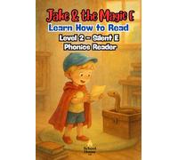 Jake and the Magic E: Learn How to Read for kindergarten/first grade, with Phonics Rules: A CVC to CVCe Decodable Early Reader Focused on Silent E (Magic E) (Learn to Read - Level 2)