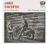 Jake Calypso And His Red Hot - My Foreign Love (LP, White Vinyl)