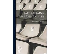 Jake Kilrain's Life And Battles