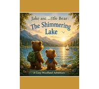 Jake & Little Bear: The Shimmering Lake (Jake and Little Bear Adventures)