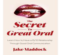 Jake Maddock The Secret to Great Oral: Learn How to Have a 10/10 Relationship Jake Maddock Multicolor