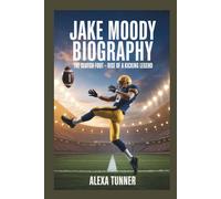 JAKE MOODY BIOGRAPHY: THE CLUTCH FOOT - RISE OF A KICKING LEGEND