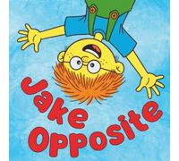 Jake Opposite: A Playful Story About Words, “Don’ts,” and Choosing What to Do
