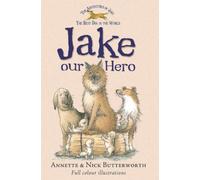 Jake Our Hero (Adventures of Jake the Best Dog in the World)