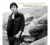 Jake Shimabukuro - Grand Ukulele [Japan CD] SICP-3736