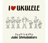 Jake Shimabukuro - I Love Ukulele