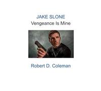 Jake Slone: Vengeance Is Mine (1) (Jake Slone: Man in the Shadows Novels)