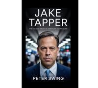 JAKE TAPPER: The Face of Truth in American Journalism