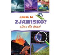 Jakie to zjawisko? Atlas dla dzieci