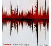 Jakob Bangso - Connect - electronic works for guitar