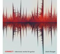 Jakob Bangso : Connect: Electronic Works for Guitar CD (2018) NEW