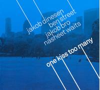 Jakob Dinesen/Ben Street/Jakob Bro/Nasheet Waits : One Kiss Too Many CD (2019)