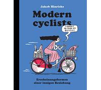 Jakob Hinrichs - Modern Cyclists, Manifestations of an Intimate Relationship: Erscheinungsformen einer innigen Beziehung