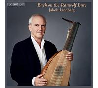 Jakob Lindberg - Jakob Lindberg: Bach On The Rauwolf Lute