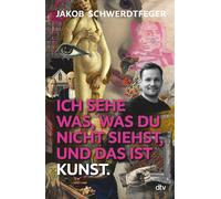 Jakob Schwerdtf Ich sehe was, was du nicht siehst, und das ist Kunst: (Hardback)