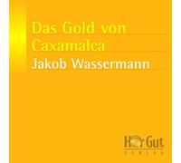 Jakob Wassermann - Das Gold Von Caxamalca