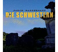 Jakob Wassermann Die Schwestern: Donna Johanna von Castilien, Sara Malcolm Clarissa Jakob Wassermann Multicolor