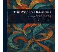 Jakob Wassermann The World's Illusion Paperback Book Jakob Wassermann Multicolor