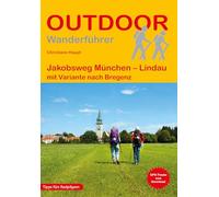 Jakobsweg München - Lindau mit Variante nach Bregenz: Wandern auf Pilgerwegen: Routen, Wegbeschreibungen und Reise-Infos