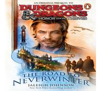 Jaleigh Johnson Dungeons & Dragons: Honor Among Thieves: The Road to Neverwinter in White Jaleigh Johnson White