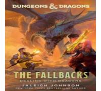 Jaleigh Johnson Dungeons & Dragons: The Fallbacks: Dealing with Dragons Hardback Book Jaleigh Johnson Multicolor
