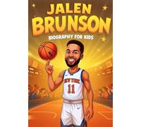 Jalen Brunson Biography For Kids: The Inspiring Story of His Life, His Journey in Basketball, and His Rise to NBA Stardom