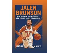JALEN BRUNSON: How A Coach’s Son Became New York’s Court Commander