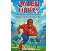 Jalen Hurts: An Inspiring Sports Biography for Young Readers - The True Story of a Boy Who Dreamed Big and Became an NFL Star (Inspiring Athletes Story for Young Readers)