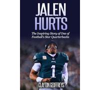 Jalen Hurts: The Inspiring Story of One of Football's Star Quarterbacks (Football Biography Books)