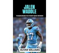 JALEN WADDLE: The inspiring Biography of one of football’s superstar Wide Receiver (young football Biography books)