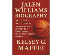 JALEN WILLIAMS BIOGRAPHY: All Heart, All Hustle: The Inspirational Journey of a Humble Giant with Championship Dreams