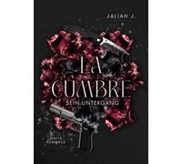 Jaliah J. La Cumbre - Sein Untergang: Band 3 Mafia Romance (Paperback)