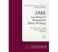 JAM: Learning To Brainstorm Volume 2 - Essay Writing (B&W Edition): The Simple Practice Guide To English Writing (JAM: Personalized Instruction Books)