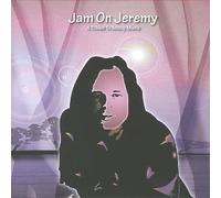 Jam on Jeremy: A Tribute to Jeremy Morris by Lisa Mychols, Shplang, The Lolas, Goldoolins, Herb Eimerman, The Shambles, Kat P (0100-01-01)