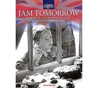 Jam Tomorrow: Memories of Life in Post-War Britain