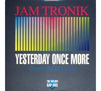 Jam Tronik - Yesterday Once More (Every Sha