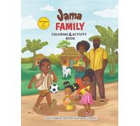 Jama and Family Coloring & Activity Book: 40 Pages of Coloring, Mazes & Puzzles - Fun African Activities for Kids Ages 3-9 (Jama and Family Series)