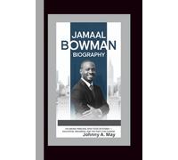 JAMAAL BOWMAN BIOGRAPHY: The Bronx Principal Who Took on Power - Education, Progress, and the Fight for Change
