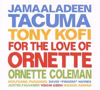 JAMAALADEEN TACUMA/TONY KOFI/ORNETTE COLEMAN - FOR THE LOVE OF ORNETTE