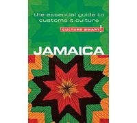 Jamaica - Culture Smart!: The Essential Guide to Customs and Culture: The Essential Guide to Customs & Culture