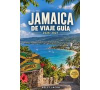 JAMAICA DE VIAJE GUÍA 2026-2027: Su Compañero Práctico a Atracciones, Playas, Experiencias Locales Comida (Incluye Mapa)