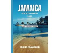 JAMAICA GUIDA DI VIAGGIO 2026: L'isola, le vibrazioni, l'avventura