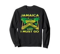 Jamaica Is Calling And I Must Go Sweatshirt