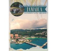 Jamaica Island Country In The Caribbean Sea Photography Coffee Table Book: Cool Pictures That Create An Idea For You About Its Buildings ... All Travels, Hiking,Tourism and Photos Lovers