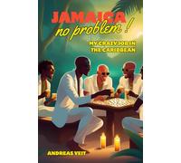 Jamaica - No Problem !: My crazy job in the Caribbean