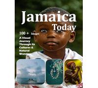 Jamaica Today: A Visual Journey Through Its Cultures & Natural Wonders - Also see Montego Bay, Dunn's River Falls, Negril Beach, Blue Mountains, Bob ... and much more.. (Travel Coffee Table Books)