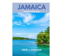JAMAICA TRAVEL GUIDE 2025: "Jamaica Unveiled: Your Ultimate Guide to Paradise in 2025”