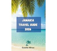 JAMAICA TRAVEL GUIDE 2026: Encounters with Culture, Cuisine and Adventure