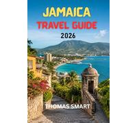 JAMAICA TRAVEL GUIDE 2026: Everything You Need for an Unforgettable Island Experience